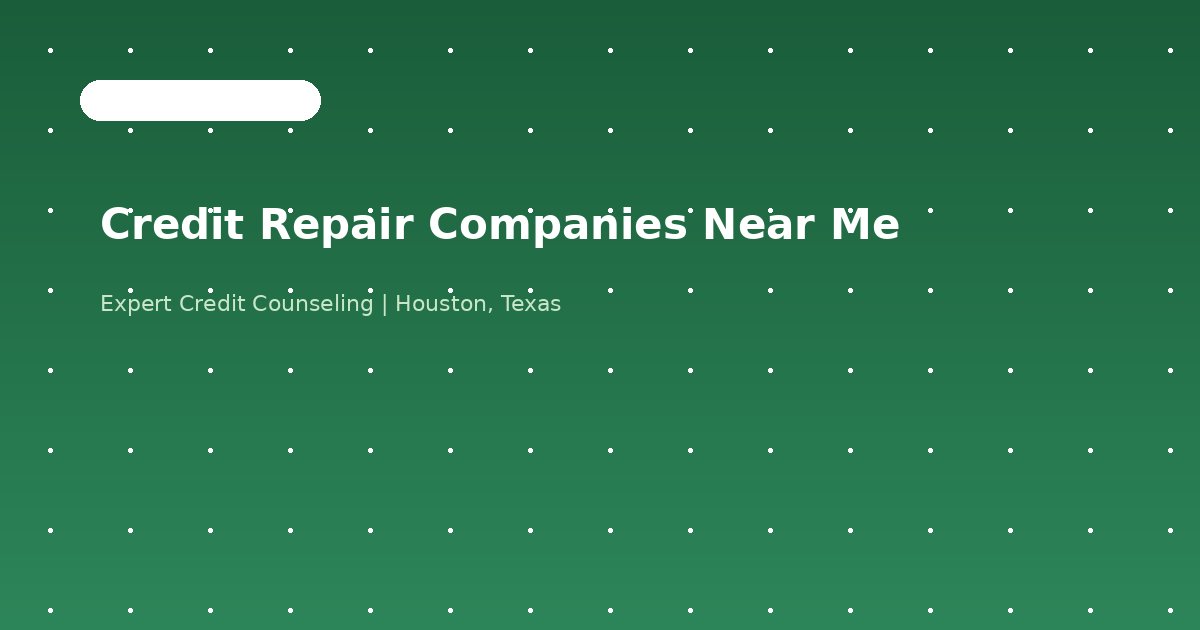 Credit Counseling Companies Near Me in Houston