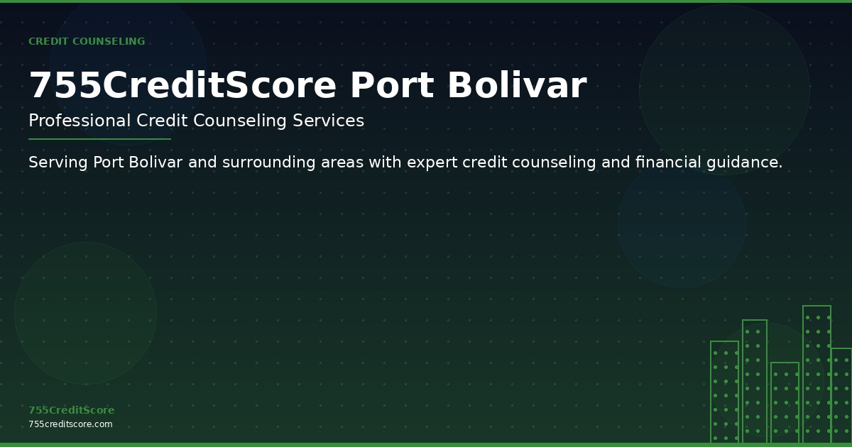 Credit Counseling in Port Bolivar Texas - 755CreditScore Professional Services