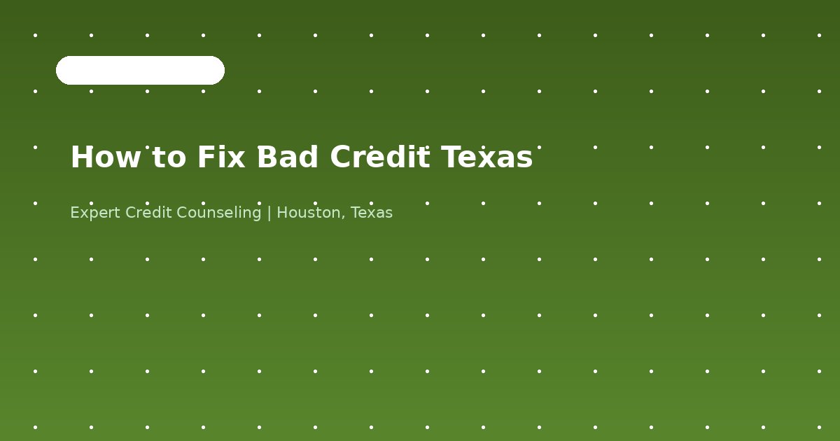 How to Fix Bad Credit Fast in Texas