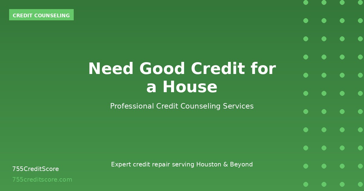 need-good-credit-house
